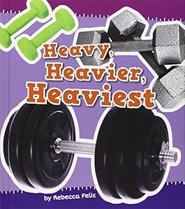 Heavy, Heavier, and Heaviest