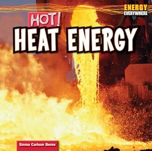 Hot!: Heat Energy (Energy Everywhere)