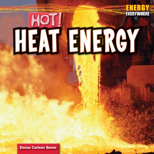 Hot!: Heat Energy (Energy Everywhere) by Emma Carlson Berne