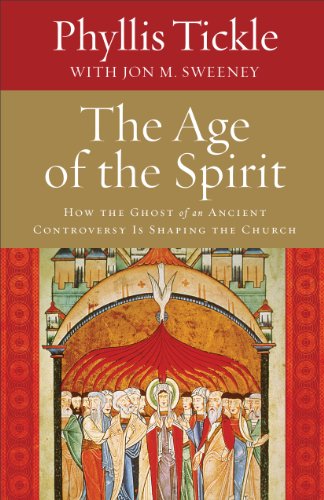 Age of the Spirit, The: How the Ghost of an Ancient Controversy Is Shaping the Church by Phyllis Tickle