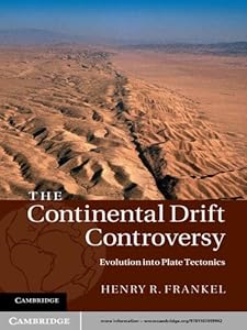The Continental Drift Controversy: Volume 4, Evolution into Plate Tectonics (The Continental Drift Controversy 4 Volume Hardback Set) by Henry R. Frankel