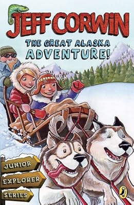 The Great Alaska Adventure!: Junior Explorer Series Book 2