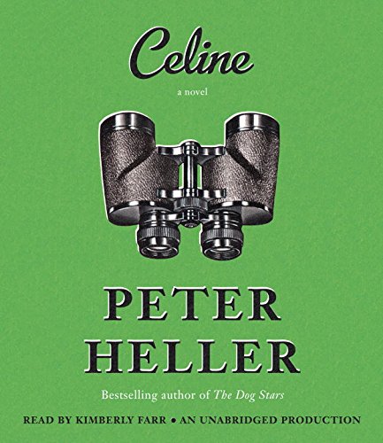 Celine: A novel by Peter Heller