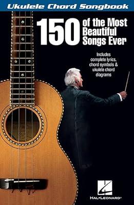 150 Of The Most Beautiful Songs Ever - Ukulele Chord Songbook