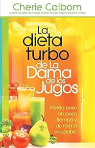 La dieta turbo de La Dama de los jugos: Pierda peso en poco tiempo y de forma saludable (Spanish Edition)