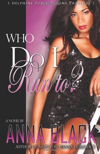 Who Do I Run To? (Delphine Publications Presents) by Anna Black