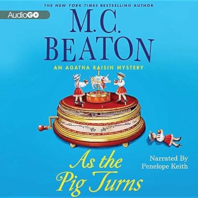 As the Pig Turns Lib/E: An Agatha Raisin Mystery