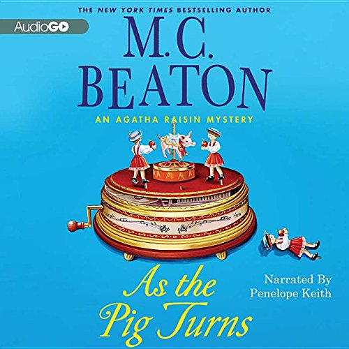 As the Pig Turns Lib/E: An Agatha Raisin Mystery by M C Beaton