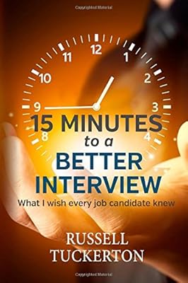 What I Wish EVERY Job Candidate Knew: 15 Minutes to a Better Interview