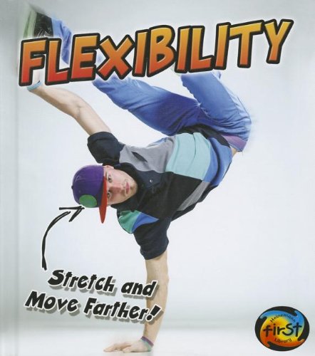 Flexibility: Stretch and Move Farther! by Ellen Labrecque