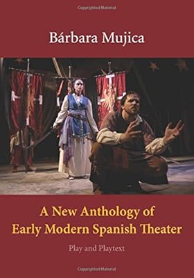 A New Anthology of Early Modern Spanish Theater: Play and Playtext