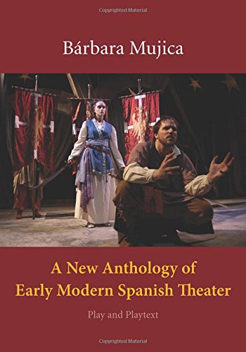 A New Anthology of Early Modern Spanish Theater: Play and Playtext by Bárbara Mujica