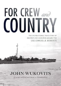For Crew and Country: The Inspirational True Story of Bravery and Sacrifice aboard the USS Samuel B. Roberts
