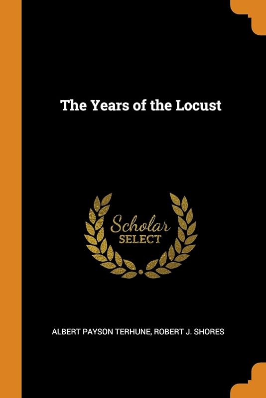 The Years of the Locust by Albert Payson Terhune