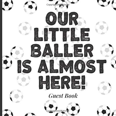 Baby Shower Guest Book to Sign In - Our Little Baller is Almost Here: Adorable Themed Babyshower Decor to Match Your Invites, Outfits, Backdrops and More! (Football Soccer Sports Theme)