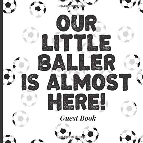 Baby Shower Guest Book to Sign In - Our Little Baller is Almost Here: Adorable Themed Babyshower Decor to Match Your Invites, Outfits, Backdrops and More! (Football Soccer Sports Theme) by Simply Guestbooks