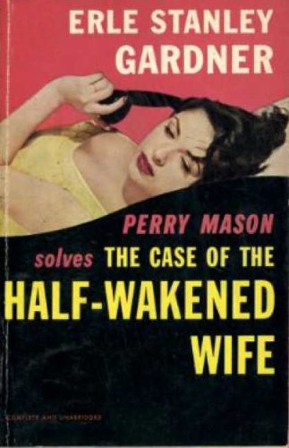 The Case of the Half-Wakened Wife (Perry Mason Series Book 27) by Erle Stanley Gardner