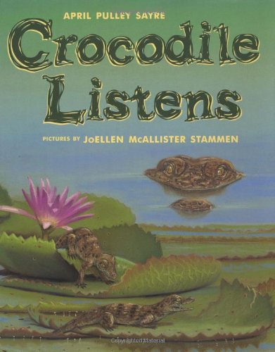 Crocodile Listens by April Pulley Sayre