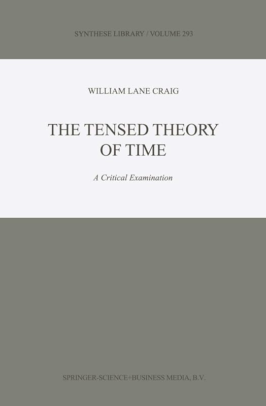 The Tensed Theory of Time: A Critical Examination (Synthese Library, 293) by W.L. Craig