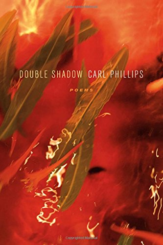 Double Shadow: Poems by Carl Phillips