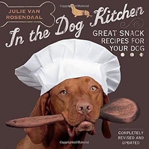 In the Dog Kitchen: Great Snack Recipes for Your Dog by Julie Van Rosendaal