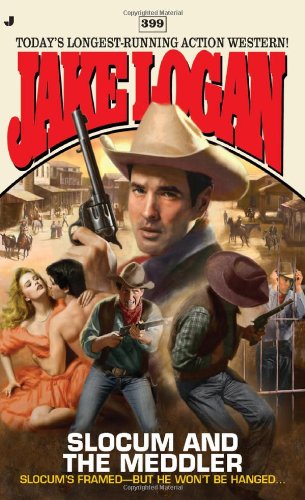 Slocum #399: Slocum and the Meddler by Jake Logan