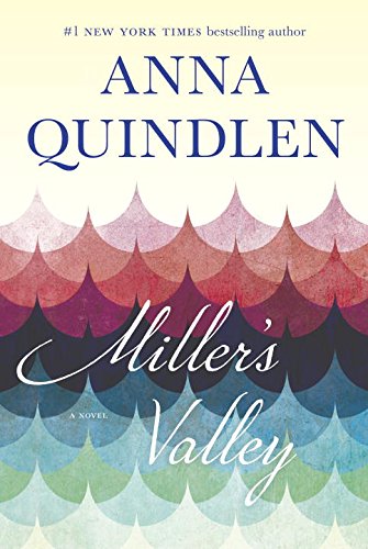 Miller's Valley: A Novel by Anna Quindlen