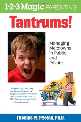 Tantrums!: Managing Meltdowns in Public and Private by Thomas W. Phelan
