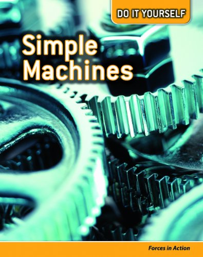 Simple Machines: Forces in Action by Buffy Silverman