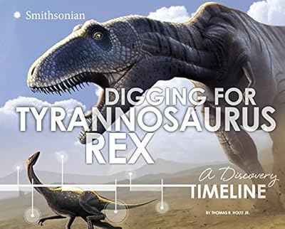 Digging for Tyrannosaurus rex: A Discovery Timeline
