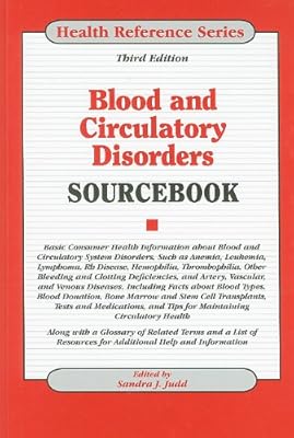 Blood and Circulatory Disorders Sourcebook: Basic Consumer Health Information about Blood and Circulatory System Disorders, Such as Anemia, Leukemia,