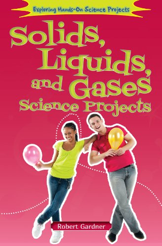 Solids, Liquids, and Gases Science Projects by Robert Gardner