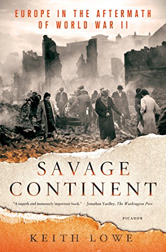 Savage continent : Europe in the aftermath of World War II by Keith Lowe
