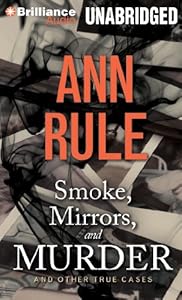 Smoke, Mirrors, and Murder: And Other True Cases
