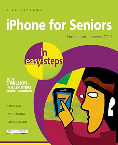 iPhone for Seniors in Easy Steps: Covers iOS 9 by Nick Vandome