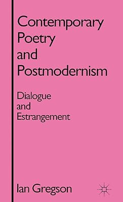 Contemporary Poetry and Postmodernism: Dialogue and Estrangement