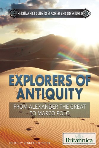 Explorers of Antiquity: From Alexander the Great to Marco Polo by Kenneth Pletcher 
			
			
		
		
		
       	 
       		
       			(Editor)