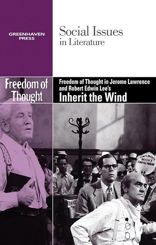 Freedom of Thought in Jerome Lawrence and Robert Edwin Lee's Inherit the Wind (Social Issues in Literature) by Candice Mancini