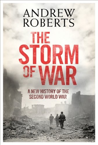 The Storm of War: A New History of the Second World War by Andrew Roberts