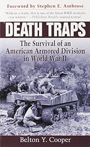 Death Traps: The Survival of an American Armored Division in World War II by by Belton Y. Cooper and Stephen E. Ambrose