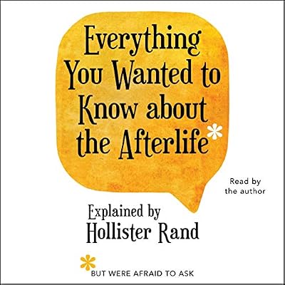 Everything You Wanted to Know About the Afterlife but Were Afraid to Ask