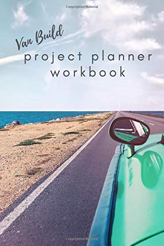 Van Build Project Planner Workbook: An Interactive Van Conversion Workbook with Prompts & Ideas for Beginners by Write On Nomad