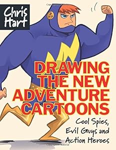 Drawing the New Adventure Cartoons: Cool Spies, Evil Guys and Action Heroes