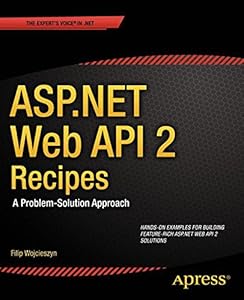 ASP.NET Web API 2 Recipes: A Problem-Solution Approach
