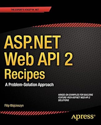 ASP.NET Web API 2 Recipes: A Problem-Solution Approach