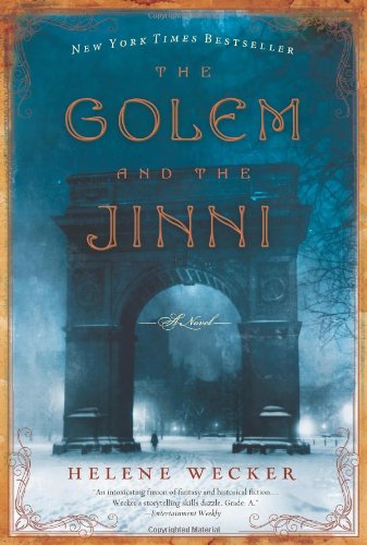 The Golem and the Jinni: A Novel by Helene Wecker