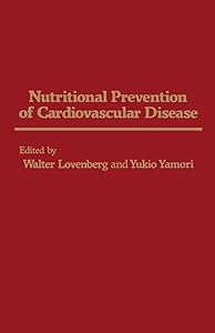 Nutritional Prevention of Cardiovascular Disease by Walter Lovenberg