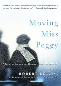 Moving Miss Peggy: A Story of Dementia, Courage and Consolation