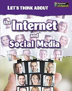 Let's Think About the Internet and Social Media