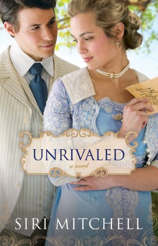 Unrivaled: a novel by Siri Mitchell